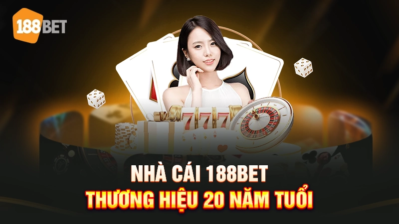 Trang chủ 20 Nhà cái 188BET 20 năm tuổi